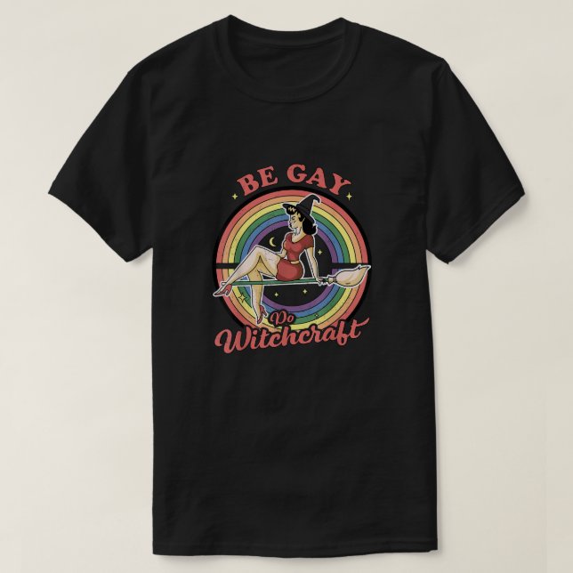 Be Gay Do Witchcraft T Shirt (Design framsida)