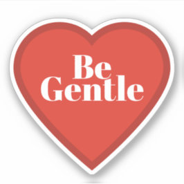 Be Gentle Heart Sticker - Relatable Mood Sticker Klistermärken