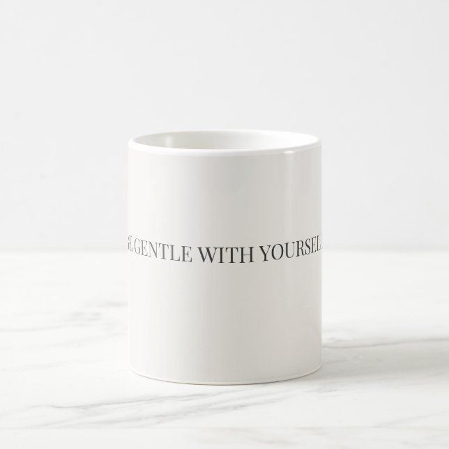 Be Gentle With Yourself Mug – Self Care Support Kaffemugg (Center)