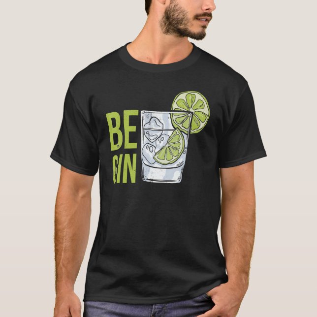 Be Gin 1 T Shirt (Framsida)