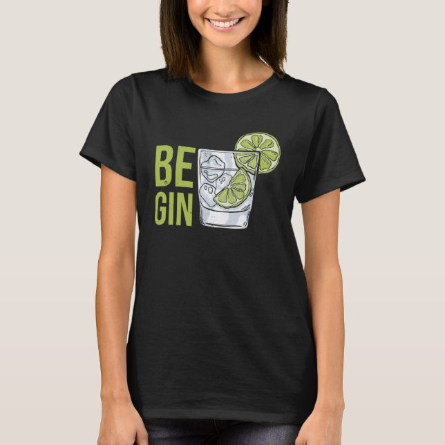 Be Gin  4 T Shirt (Framsida)