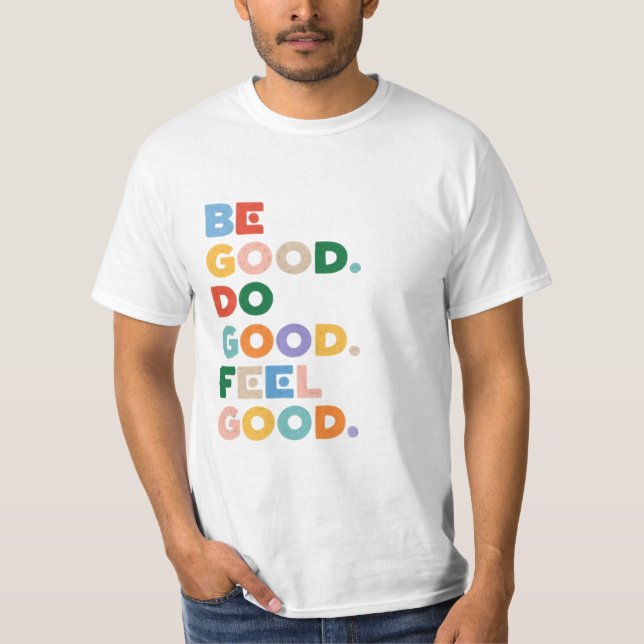 Be Good. Do Good. Feel Good. The Good Cycle Goodne T Shirt (Framsida)