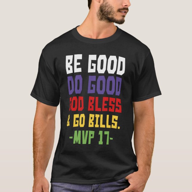 Be good do good god bless and go bills MV  T-Shirt (Framsida)