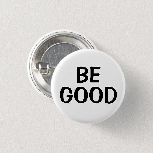 Be Good | Positive Quote Button Knapp (Framsida & baksida)