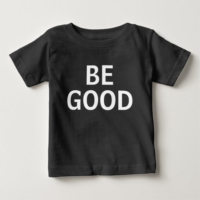 Be Good T Shirt (Framsida)
