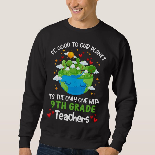 Be Good To Our Planet With 9th Grade Teacher Earth Lång Ärmad Tröja (Framsida)