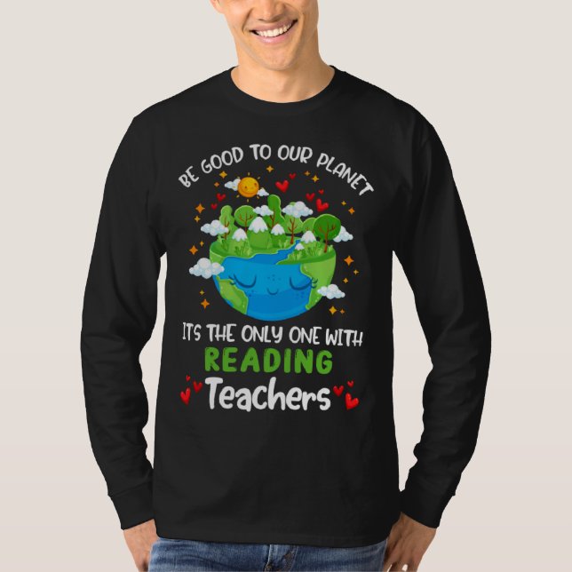 Be Good To Our Planet With Reading Teacher Earth D T Shirt (Framsida)