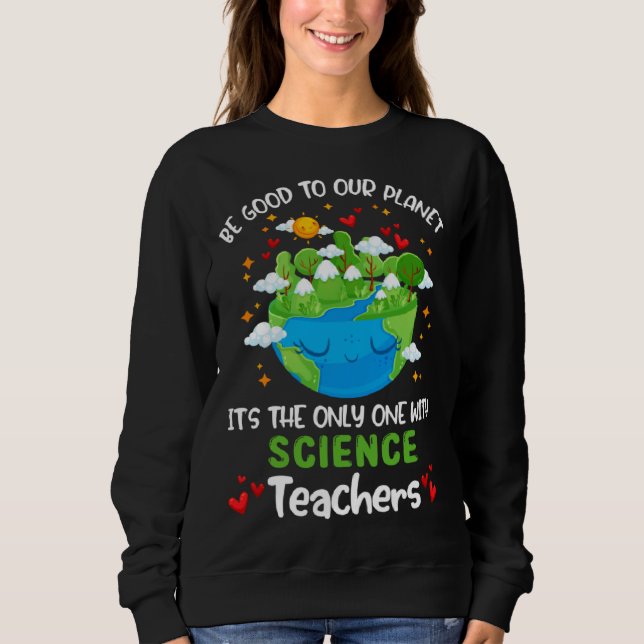 Be Good To Our Planet With Science Teacher Earth D T Shirt (Framsida)