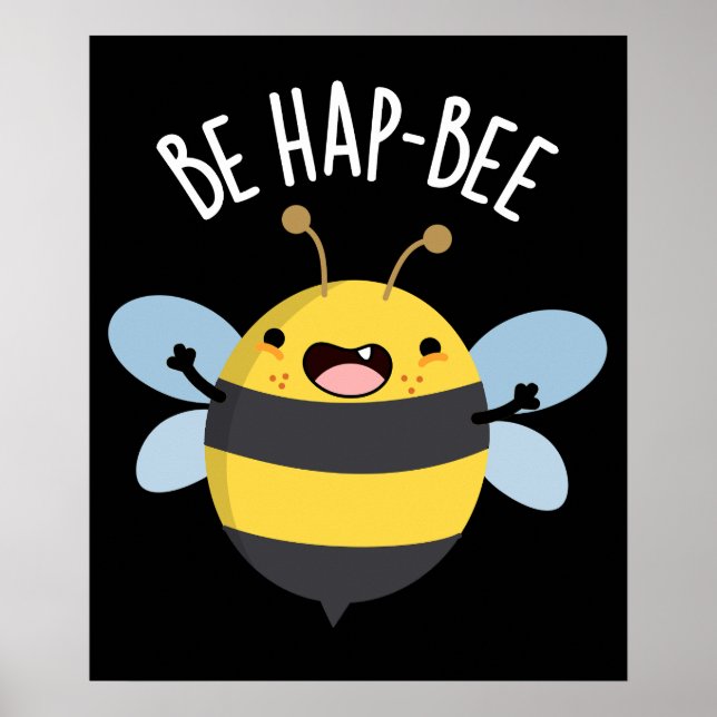 Be Hap-bee Funny Bee Pun Mörk BG Poster (Framsidan)