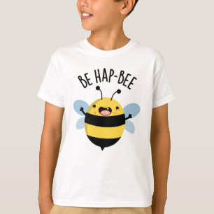 Be Hap-bee Funny Bee Pun T Shirt