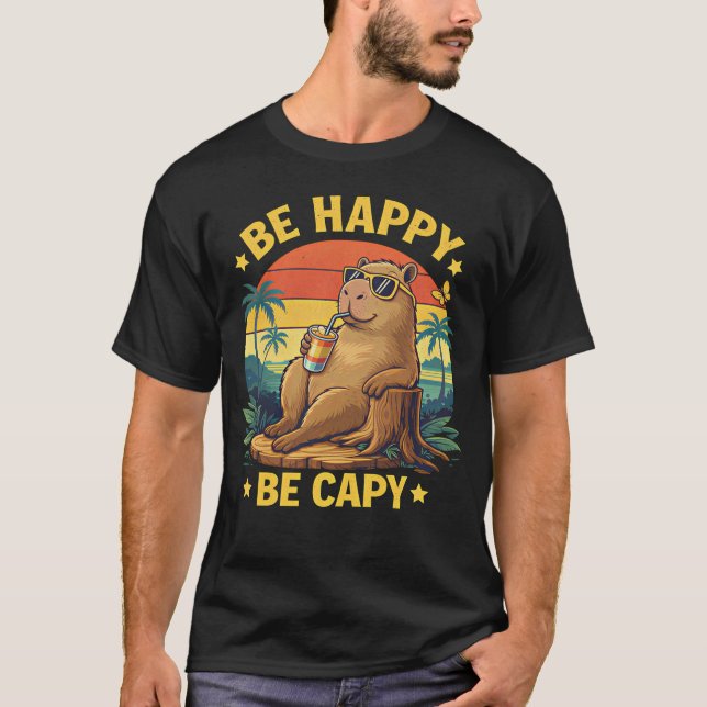 Be Happy Be Capy Capybara Funny Meme T Shirt (Framsida)