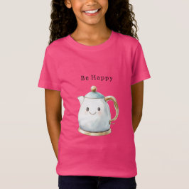 Be Happy Cute Teapot T Shirt
