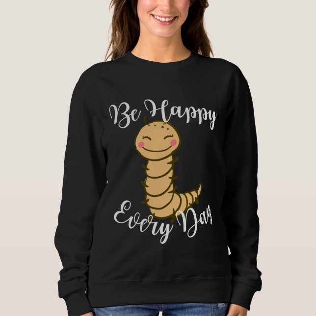 Be Happy Every Day Cute Centipede Graphic Motivati T Shirt (Framsida)