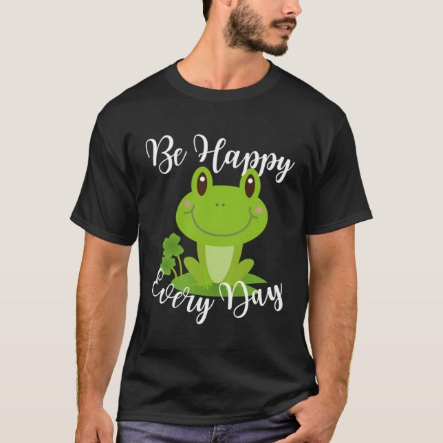 Be Happy Every Day Cute Frog Graphic Motivational  T Shirt (Framsida)