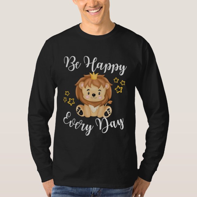 Be Happy Every Day Cute Lion Graphic Motivational  T Shirt (Framsida)
