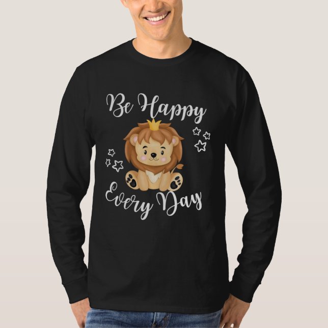 Be Happy Every Day Cute Lion Graphic Motivational  T Shirt (Framsida)