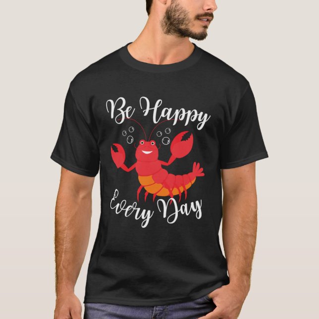 Be Happy Every Day Cute lobster Graphic Motivation T Shirt (Framsida)
