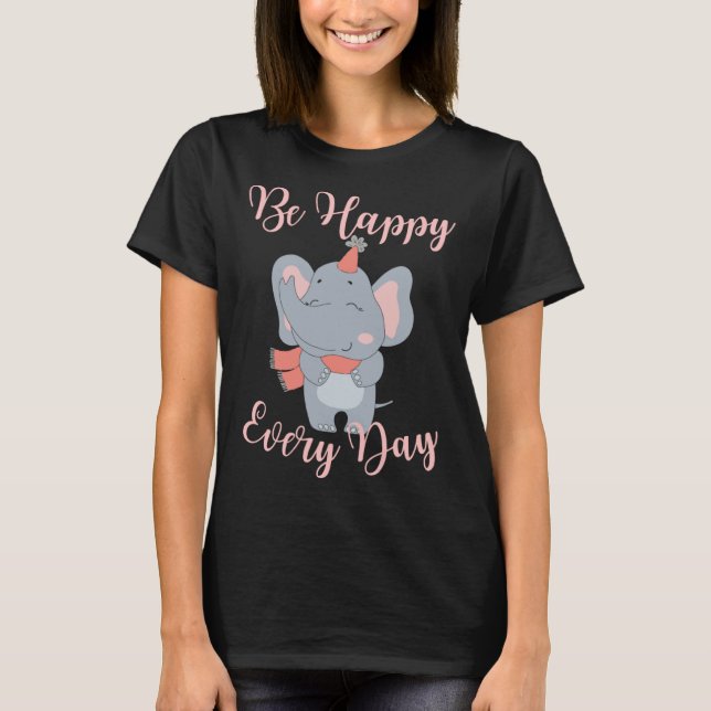 Be Happy Every Day Elephant Pink Girls Motivationa T Shirt (Framsida)