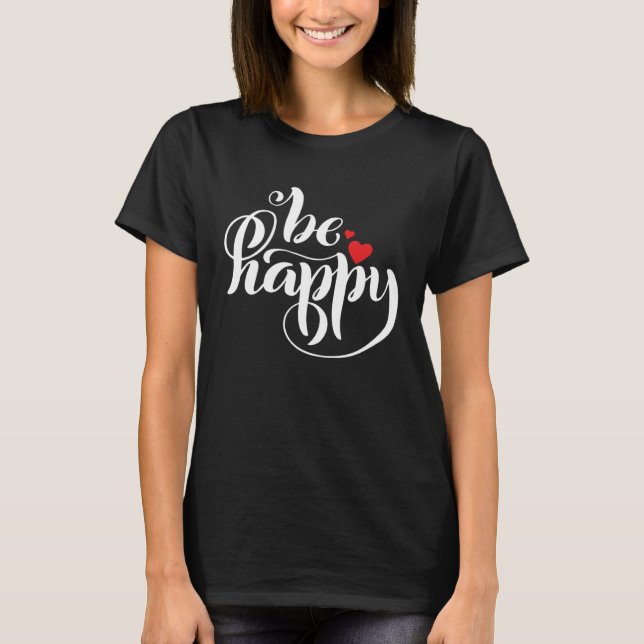 Be Happy   Graphic T Shirt (Framsida)
