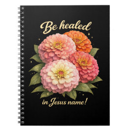 Be Healed in Jesus Name Christian Zinnia Floral Anteckningsbok