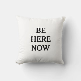 Be Here Now Mindfulness Throw Pillow Kudde