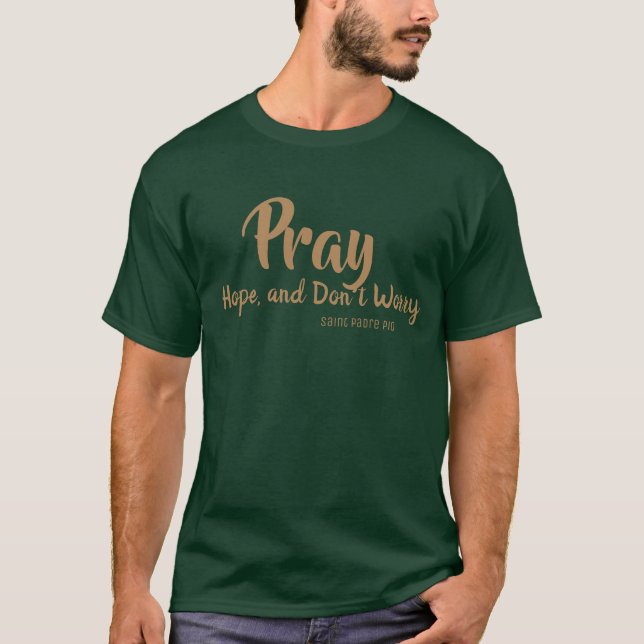 BE HOPP OROAR INTE St. Padre Pio T Shirt (Framsida)