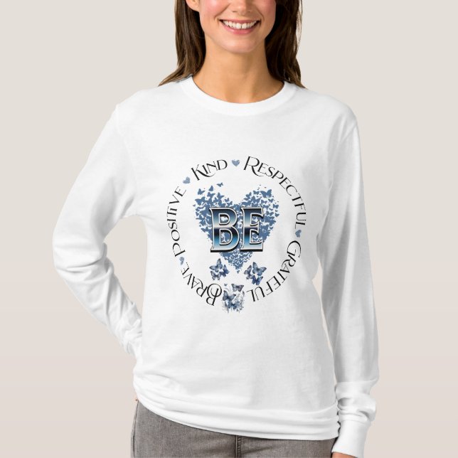 "BE" inspirerad av inspirerande motivation T Shirt (Framsida)