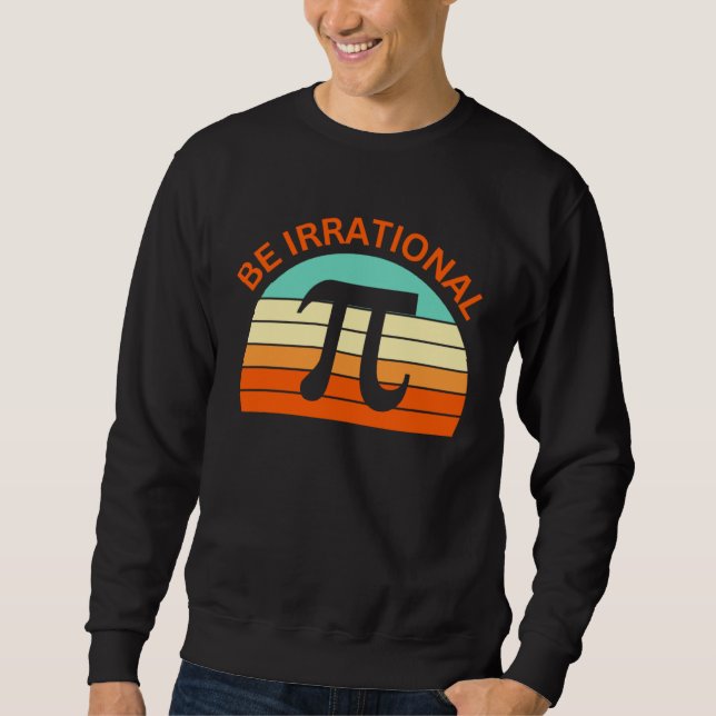 Be Irrational Pi Day Math Teacher  Women Men Kids Lång Ärmad Tröja (Framsida)