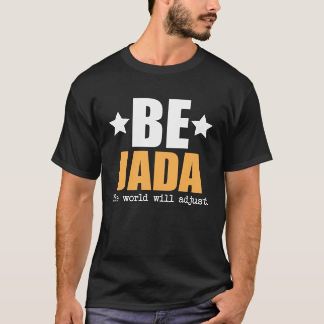 Be Jada The World Will Adjust T Shirt (Framsida)