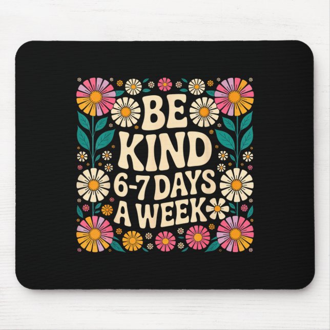 Be Kind 6-7 Days A Week  Musmatta (Framsidan)