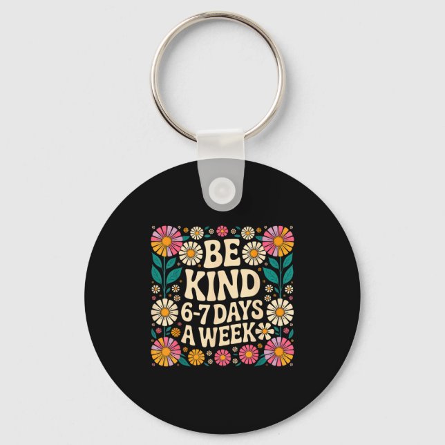 Be Kind 6-7 Days A Week  Nyckelring (Framsida)
