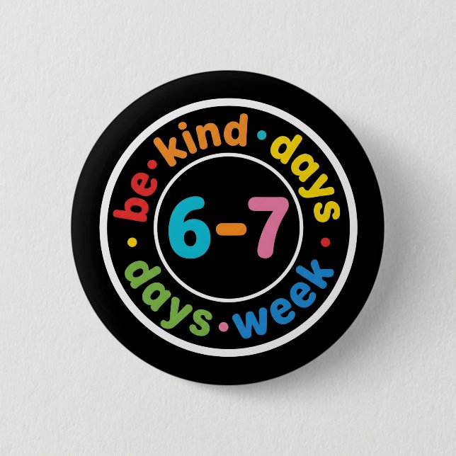 Be Kind 6-7 Days A Week positive kindness gift Knapp (Framsida)
