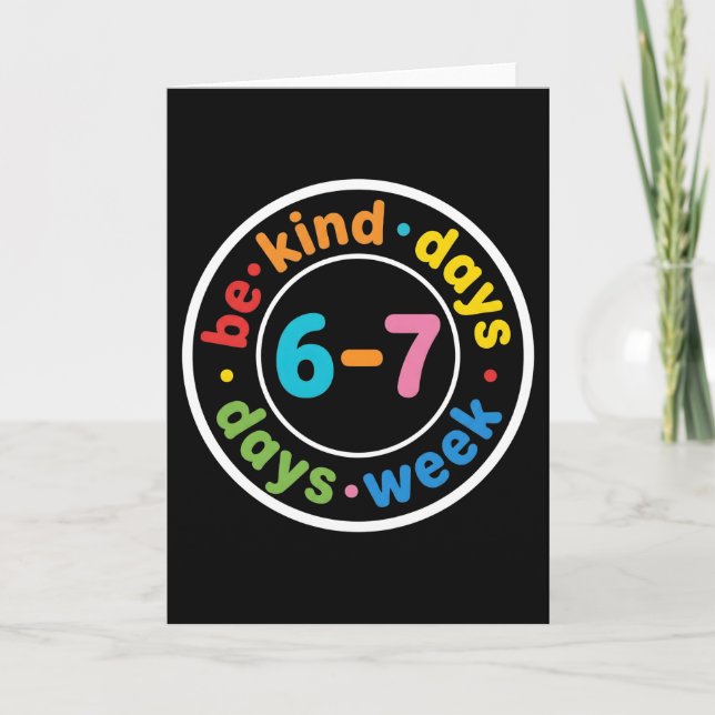 Be Kind 6-7 Days A Week positive kindness gift Kort (Framsida)