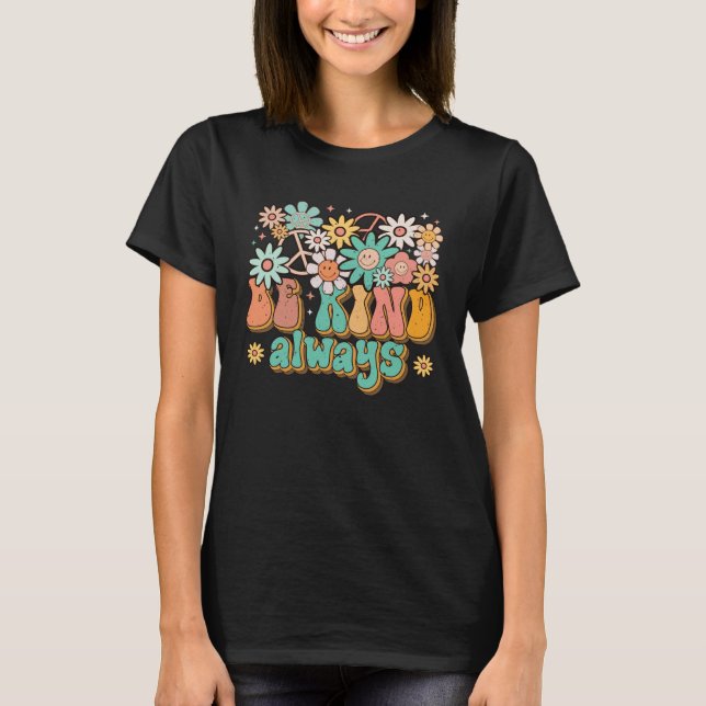 Be Kind Always Daisy Flowers Retro Groovy Spread K T Shirt (Framsida)