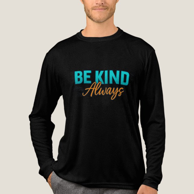 Be Kind Always – Inspirational Motivational Quote  T Shirt (Framsida)