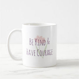 Be Kind and Have Courage Minimal Modern Motivation Kaffemugg