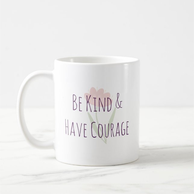 Be Kind and Have Courage Minimal Modern Motivation Kaffemugg (Vänster)