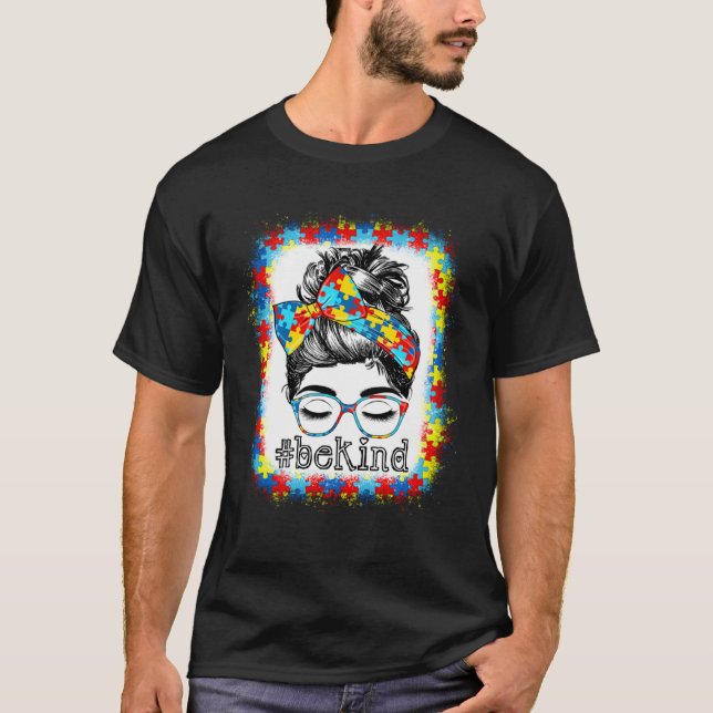 Be Kind Autism Awareness Messy Bun Hair Bleached W T Shirt (Framsida)