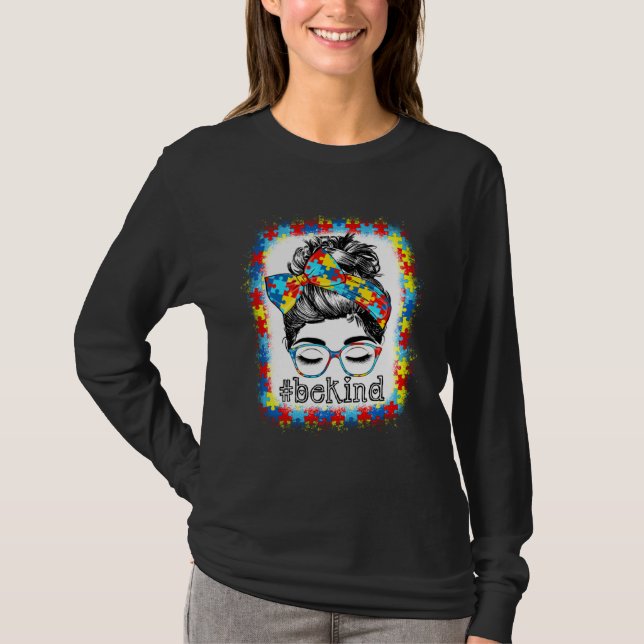 Be Kind Autism Awareness Messy Bun Hair Bleached W T Shirt (Framsida)