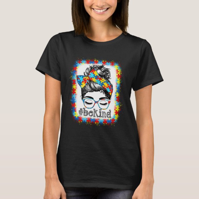 Be Kind Autism Awareness Messy Bun Hair Bleached W T Shirt (Framsida)