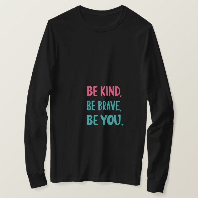 be kind be brave be you, inspirational quotes  t shirt (Design framsida)