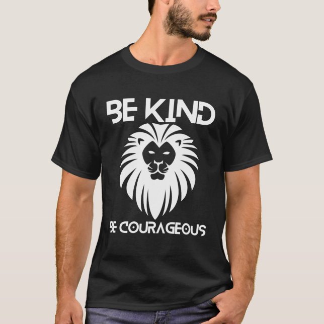 Be Kind Be Courageous Lion Inspirational Quote Pro T Shirt (Framsida)