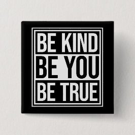 Be Kind Be True Be You Inspirational Love Quote Knapp