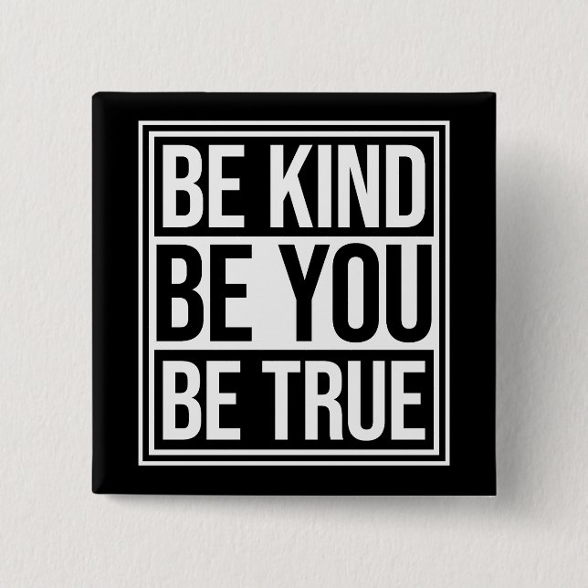 Be Kind Be True Be You Inspirational Love Quote Knapp (Framsida)