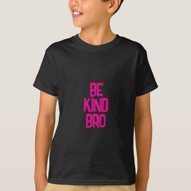 BE KIND BRO TSHIRT ROSA SHIRT DAY T SHIRT (Framsida)