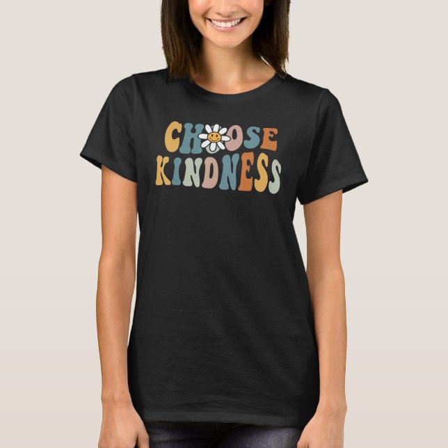 Be Kind Choose Kindness Inspirational Kindness Be  T Shirt (Framsida)
