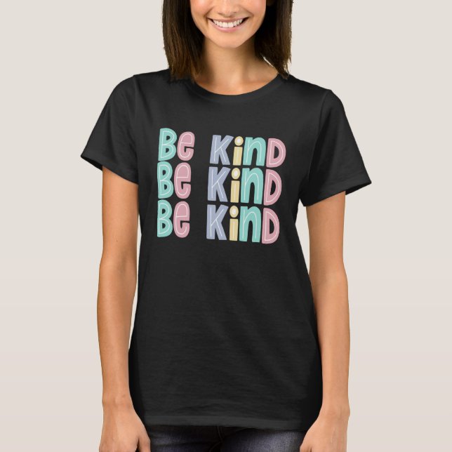 Be Kind Cute Teacher Life School Choose for Women  T Shirt (Framsida)
