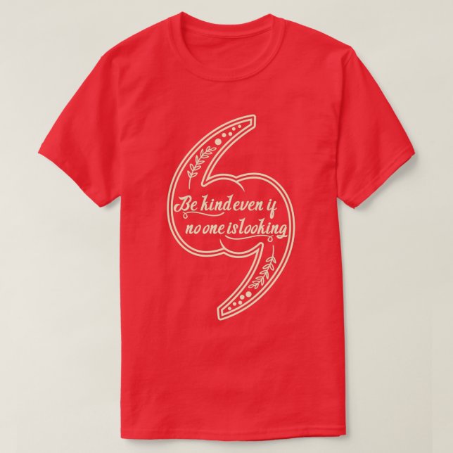 Be kind even if no one is lookingdaily motivationa t shirt (Design framsida)