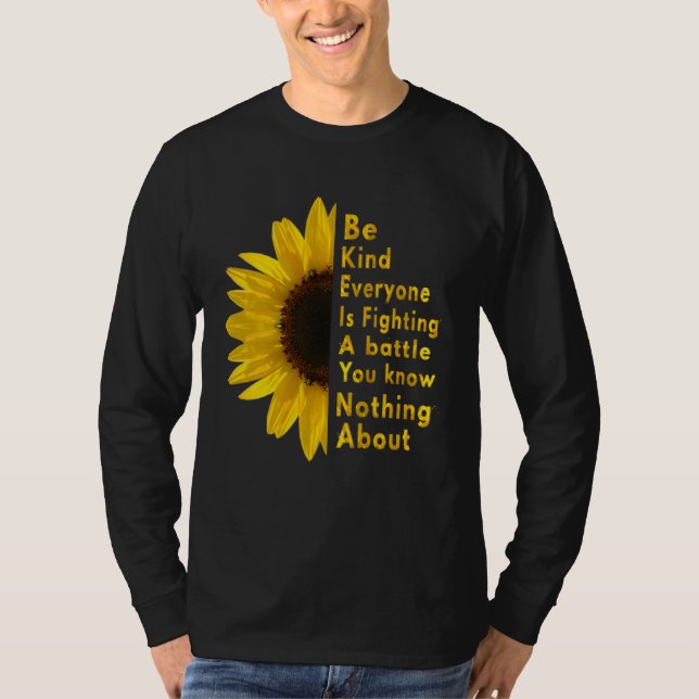 Be Kind Everyone You Meet Is Fighting A Battle Sun T Shirt (Framsida)