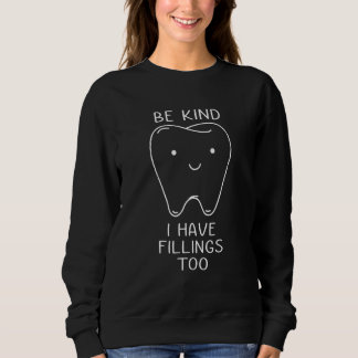 Be Kind I Have Fillings Too Dental Dentist Teeth T Shirt